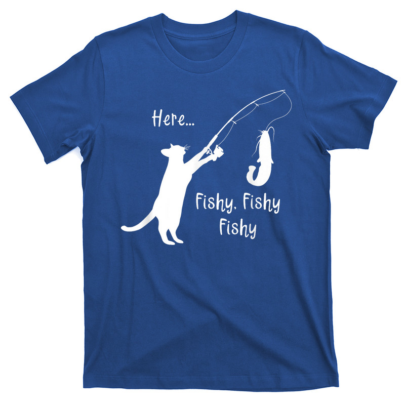 Here Fishy Fishy Fishy Funny Cat Fishing T-shirt