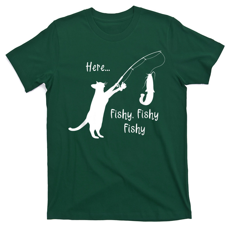 Here Fishy Fishy Fishy Funny Cat Fishing T-shirt