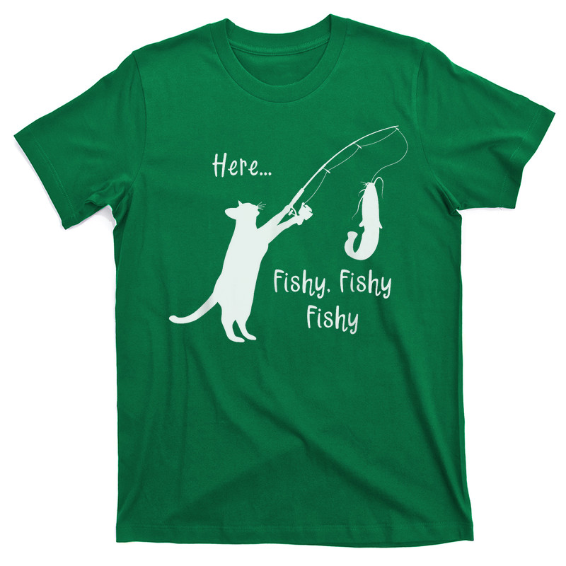 Here Fishy Fishy Fishy Funny Cat Fishing T-shirt