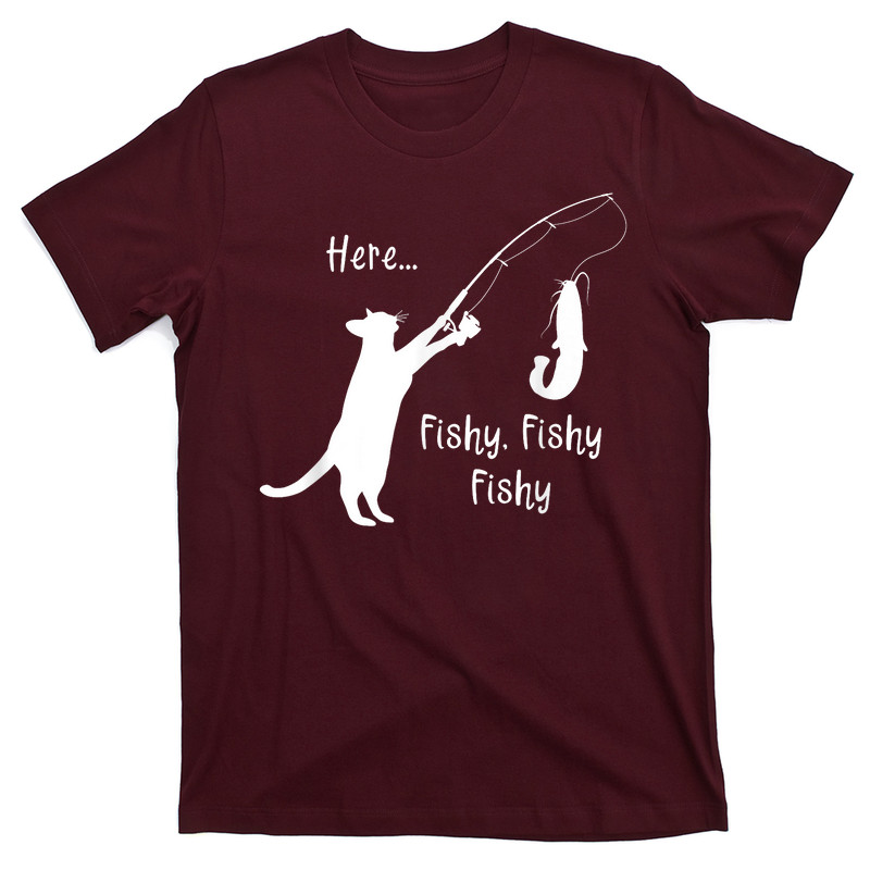 Here Fishy Fishy Fishy Funny Cat Fishing T-shirt