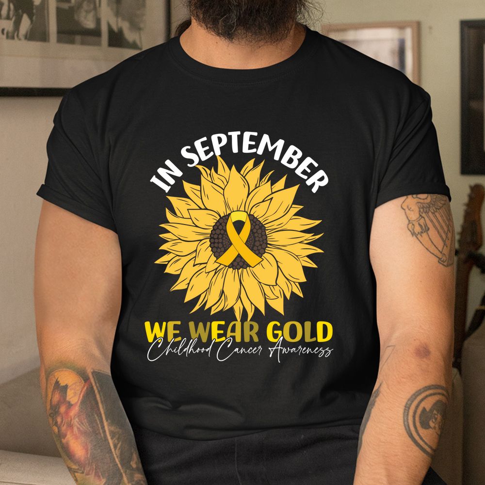 In September We Wear Gold Childhood Cancer Awareness Shirt