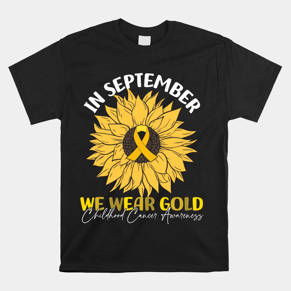 In September We Wear Gold Childhood Cancer Awareness Shirt