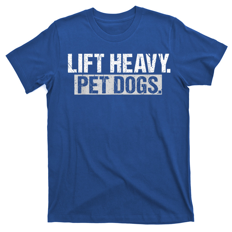 Lift Heavy Pet Dogs Gym Weightlifters Bodybuilding Workout T-Shirt