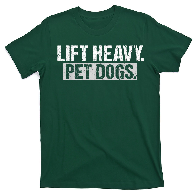Lift Heavy Pet Dogs Gym Weightlifters Bodybuilding Workout T-Shirt