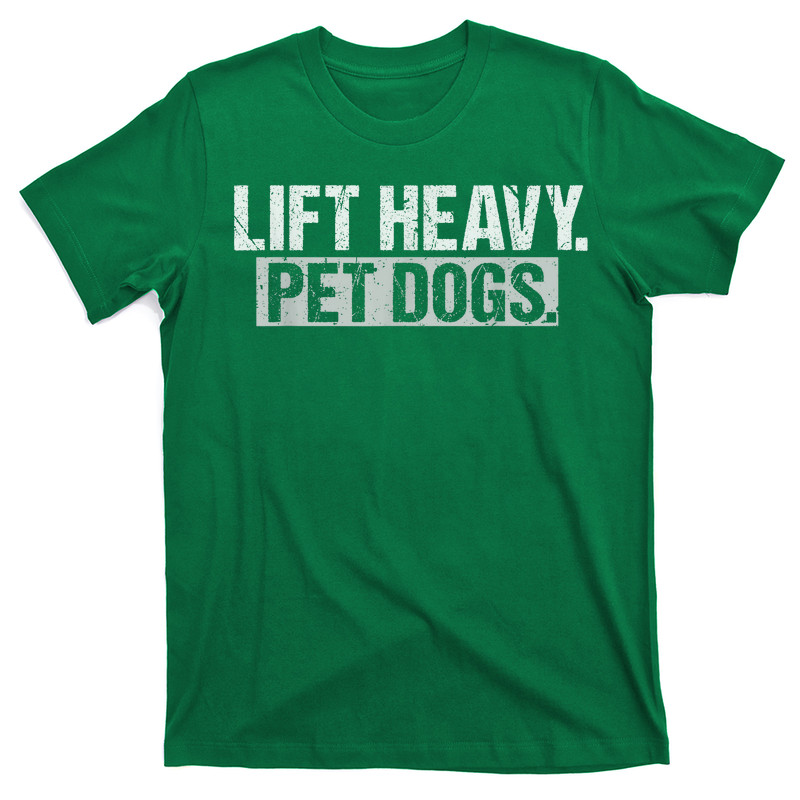 Lift Heavy Pet Dogs Gym Weightlifters Bodybuilding Workout T-Shirt