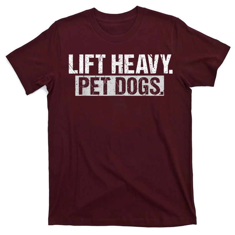 Lift Heavy Pet Dogs Gym Weightlifters Bodybuilding Workout T-Shirt