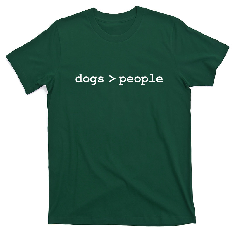 Dogs Are Greater Than People T-Shirt